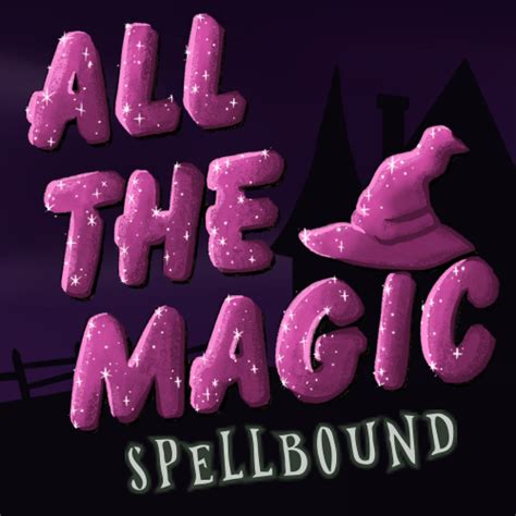 All tge magic spellbiund